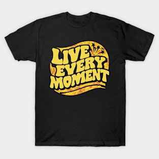 Live Every Moment T-Shirt